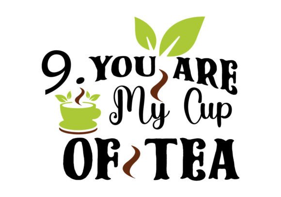 9.You Are My Cup of Tea SVG