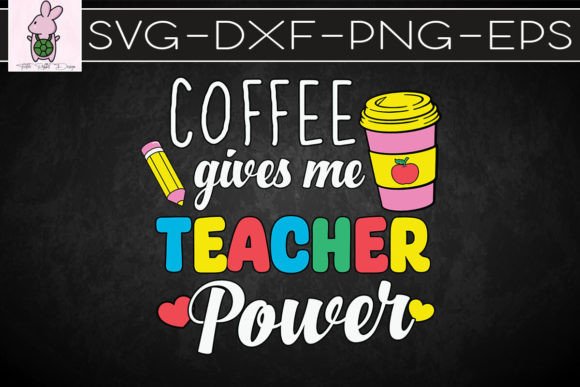 Coffee Gives Me Teacher Power SVG