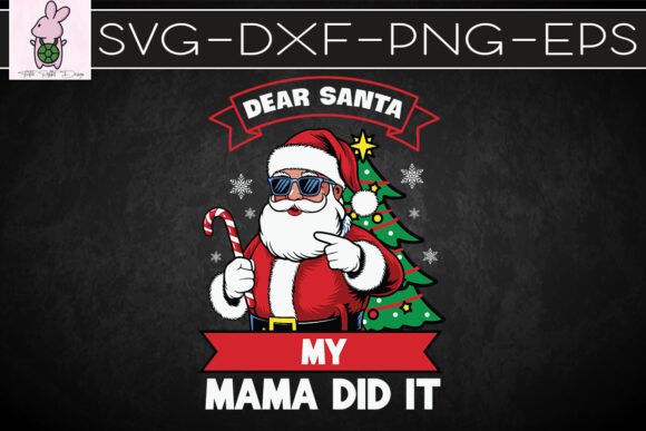 Dear Santa My Mama Did It Christmas SVG