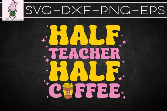 Half Coffee Half Teacher SVG