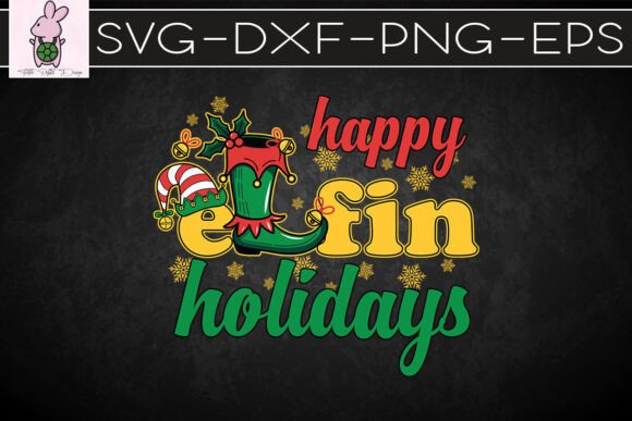 Happy Elfin Holidays Merry Christmas SVG
