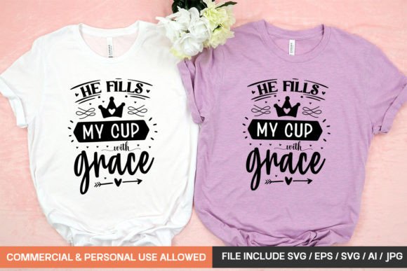 He Fills My Cup with Grace Svg Design