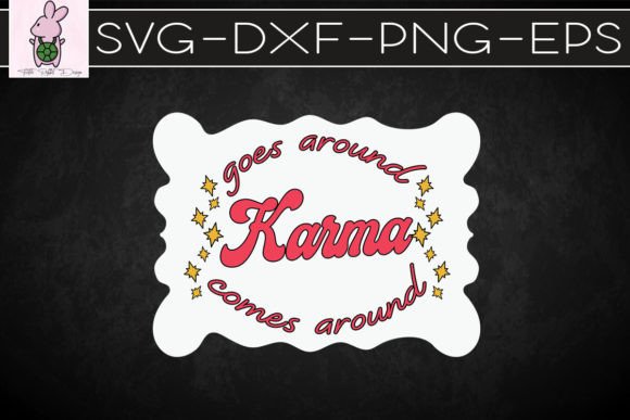 Karma Goes Around Comes Around SVG