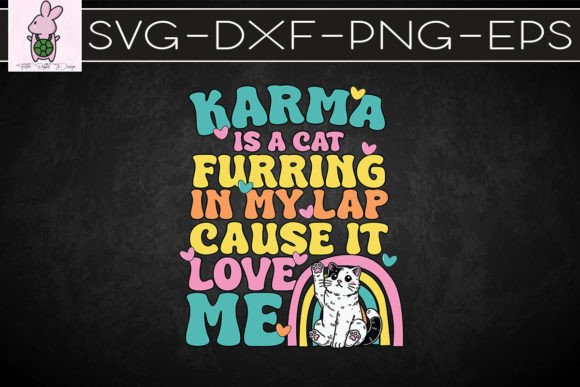 Karma Is A Cat Furring In My Lap SVG