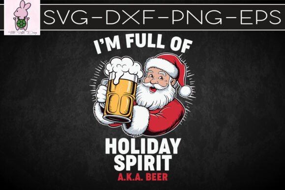 Santa I’m Full of Holiday Spirit SVG