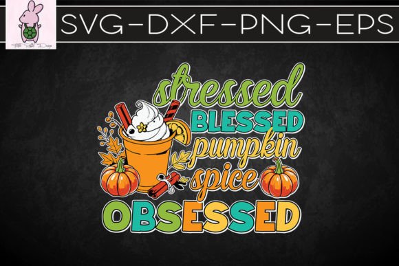 Stressed Blessed Pumpkin Spice SVG